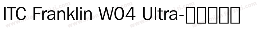 ITC Franklin W04 Ultra字体转换